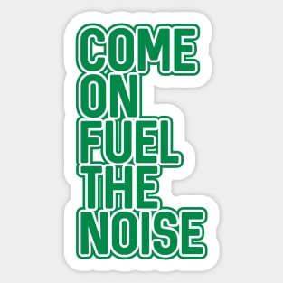 COME ON FUEL THE NOISE, Glasgow Celtic Football Club Green and White Layered Text Design Sticker